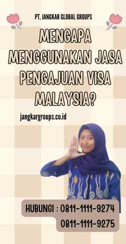 Mengapa Menggunakan Jasa Pengajuan Visa Malaysia