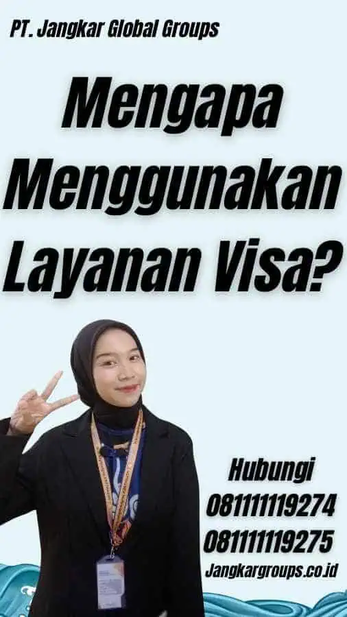 Mengapa Menggunakan Layanan Visa?