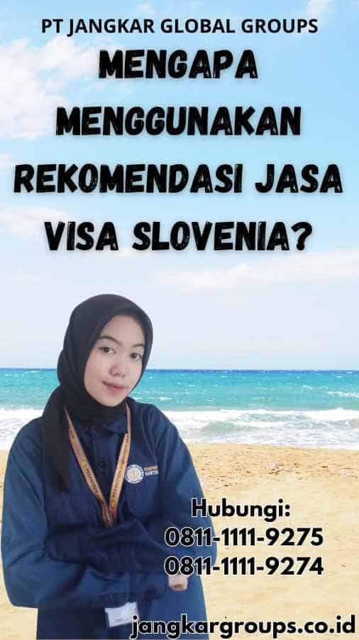 Mengapa Menggunakan Rekomendasi Jasa Visa Slovenia