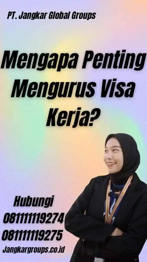 Mengapa Penting Mengurus Visa Kerja?