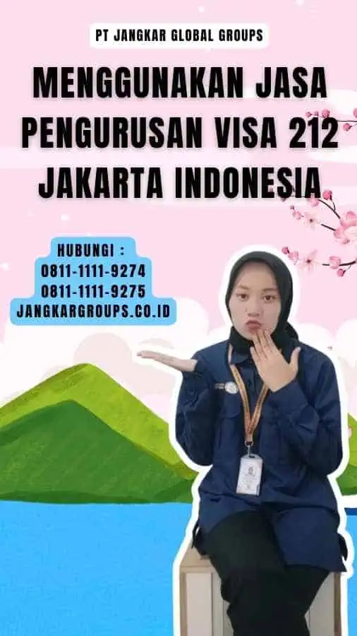 Menggunakan Jasa Pengurusan Visa 212 Jakarta Indonesia