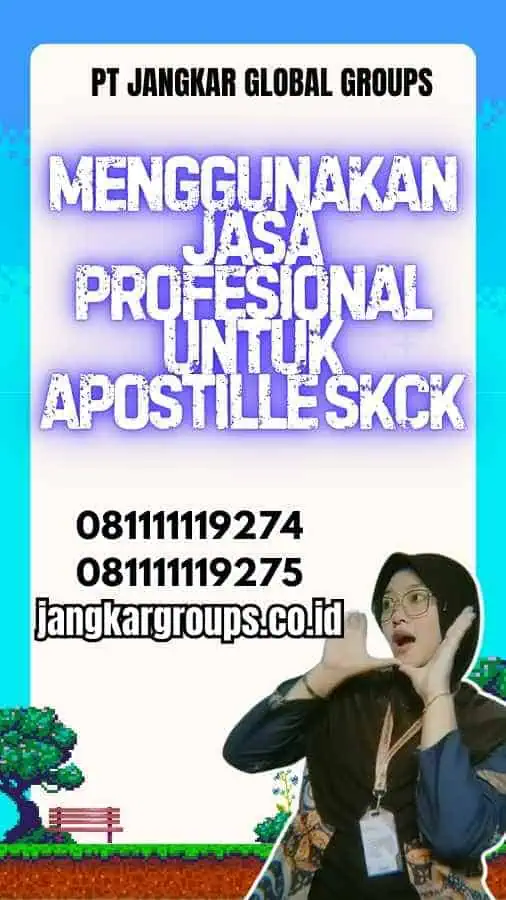 Menggunakan Jasa Profesional untuk Apostille SKCK