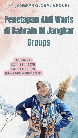 Penetapan Ahli Waris di Bahrain Di Jangkar Groups