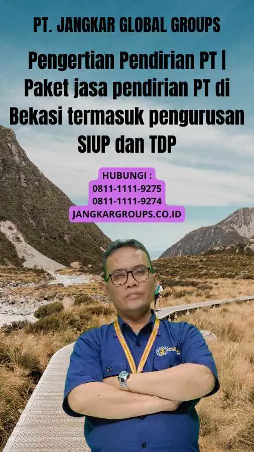 Pengertian Pendirian PT Paket jasa pendirian PT di Bekasi termasuk pengurusan SIUP dan TDP