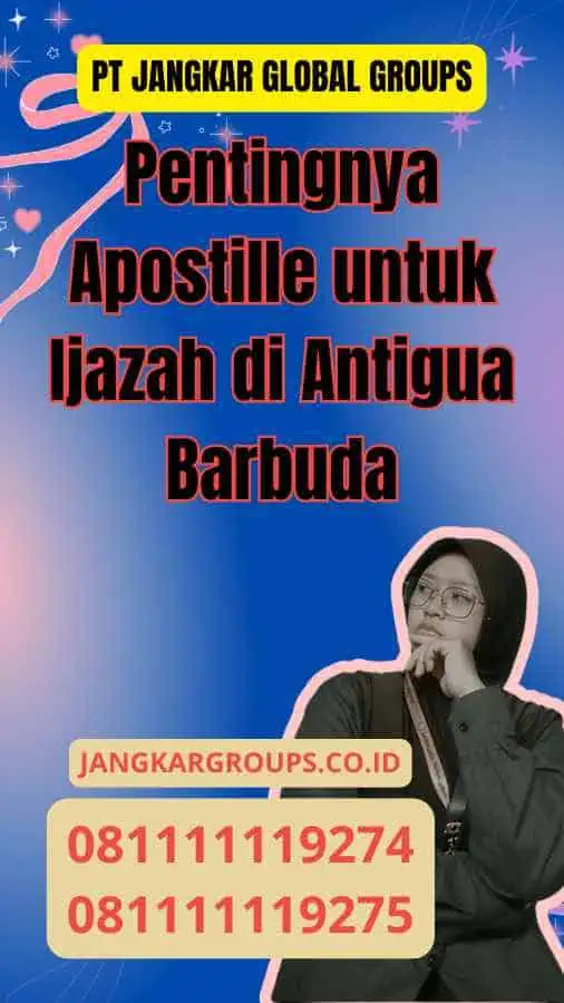 Pentingnya Apostille untuk Ijazah di Antigua Barbuda