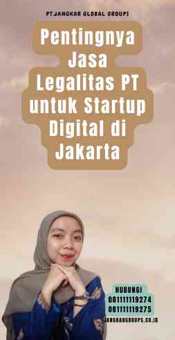 Pentingnya Jasa Legalitas PT untuk Startup Digital di Jakarta