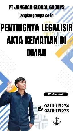 Pentingnya Legalisir Akta Kematian di Oman