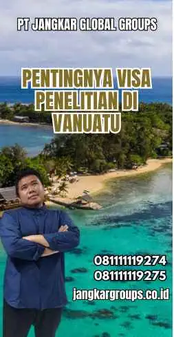 Pentingnya Visa Penelitian di Vanuatu