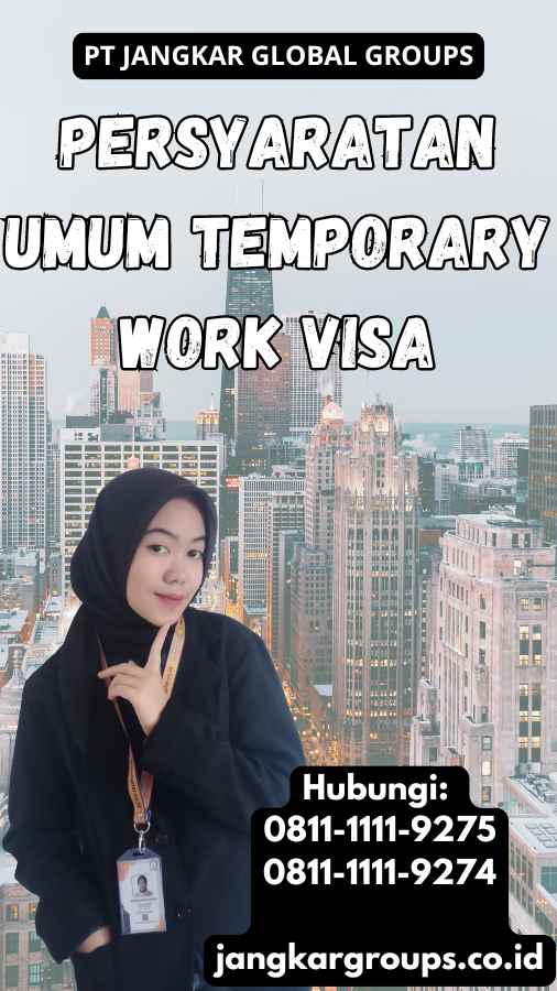 Persyaratan Umum Temporary Work Visa