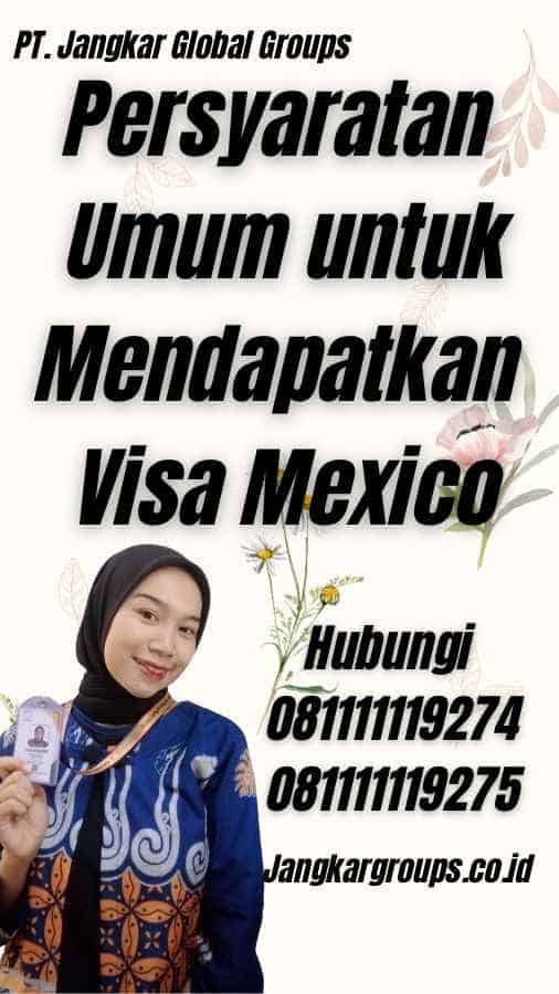 Persyaratan Umum untuk Mendapatkan Visa Mexico