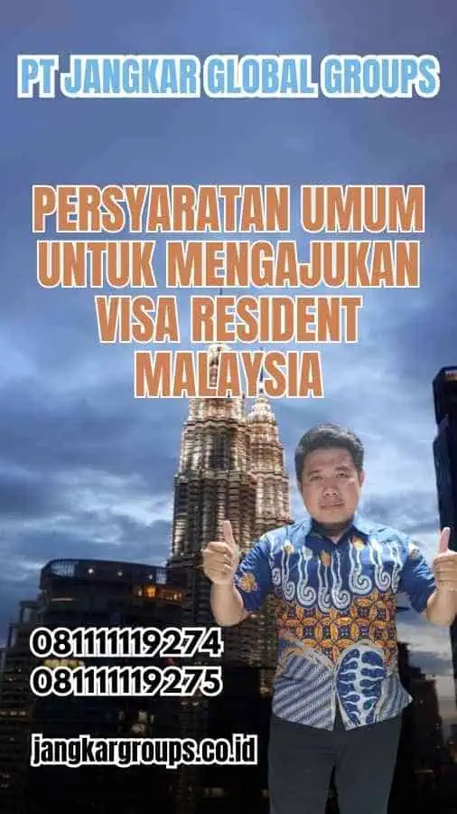 Persyaratan Umum untuk Mengajukan Visa Resident Malaysia