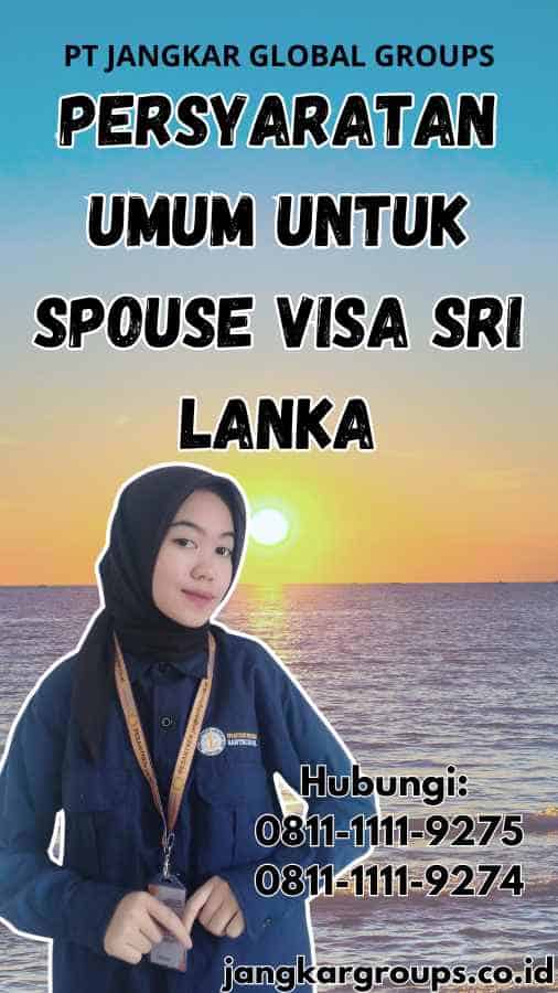 Persyaratan Umum untuk Spouse Visa Sri Lanka