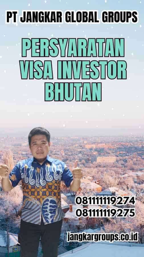 Persyaratan Visa Investor Bhutan