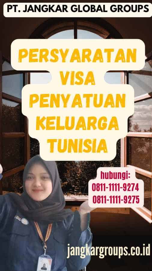 Persyaratan Visa Penyatuan Keluarga Tunisia