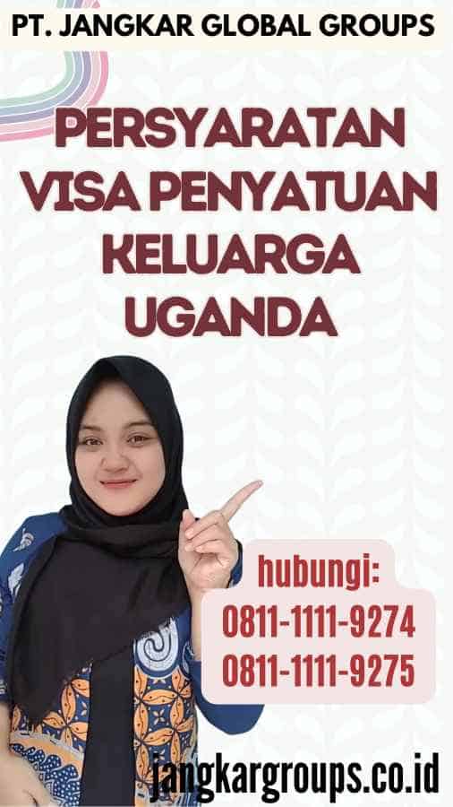 Persyaratan Visa Penyatuan Keluarga Uganda