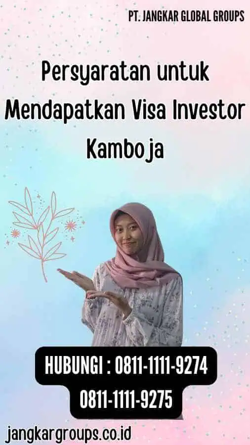 Persyaratan untuk Mendapatkan Visa Investor Kamboja