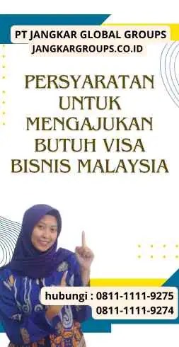 Persyaratan untuk Mengajukan Butuh Visa Bisnis Malaysia