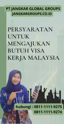 Persyaratan untuk Mengajukan Butuh Visa Kerja Malaysia