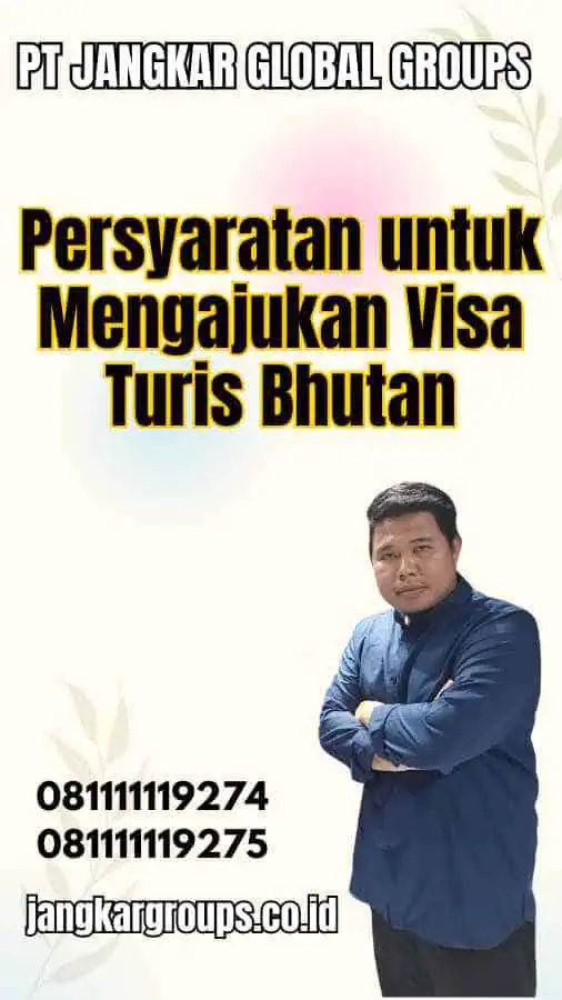 Persyaratan untuk Mengajukan Visa Turis Bhutan