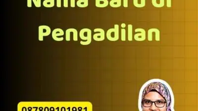 Prosedur Ganti Nama Baru di Pengadilan