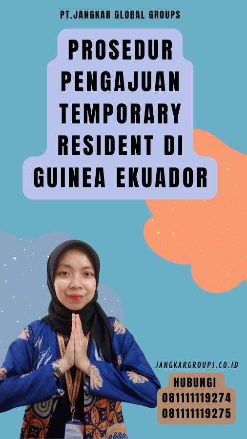 Prosedur Pengajuan Temporary Resident di Guinea Ekuador