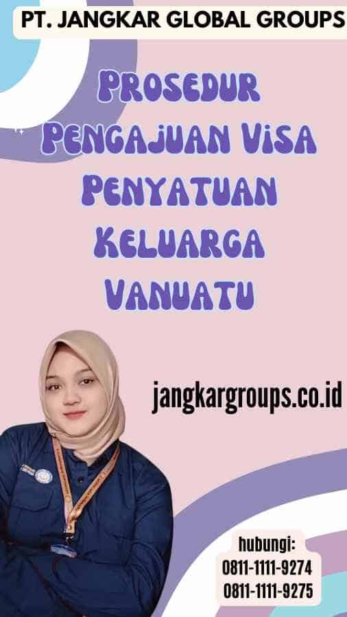 Prosedur Pengajuan Visa Penyatuan Keluarga Vanuatu