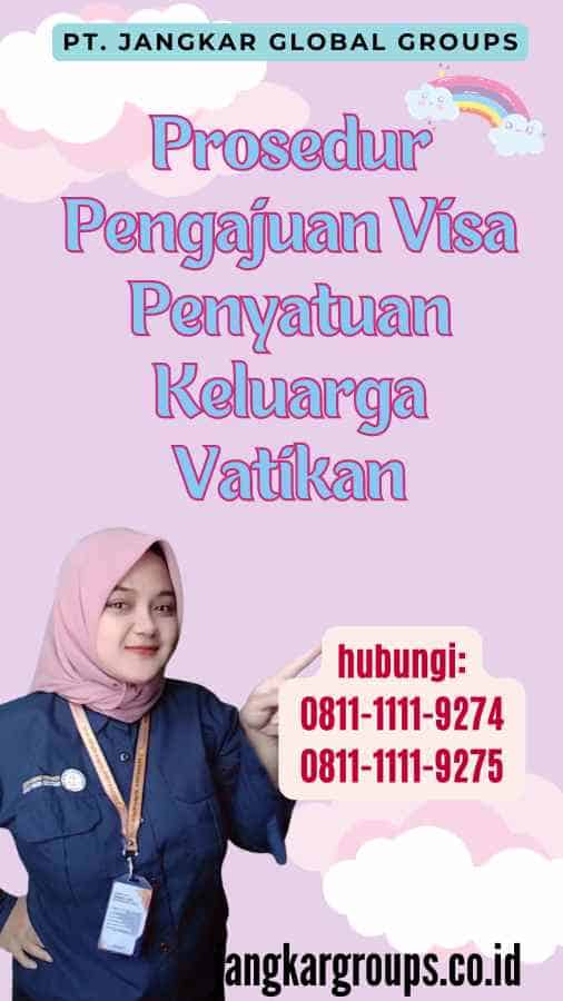 Prosedur Pengajuan Visa Penyatuan Keluarga Vatikan