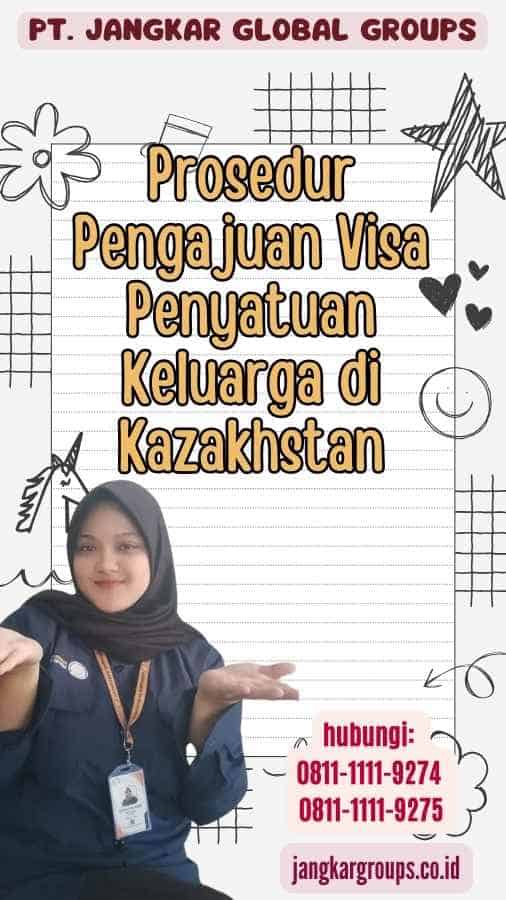 Prosedur Pengajuan Visa Penyatuan Keluarga di Kazakhstan