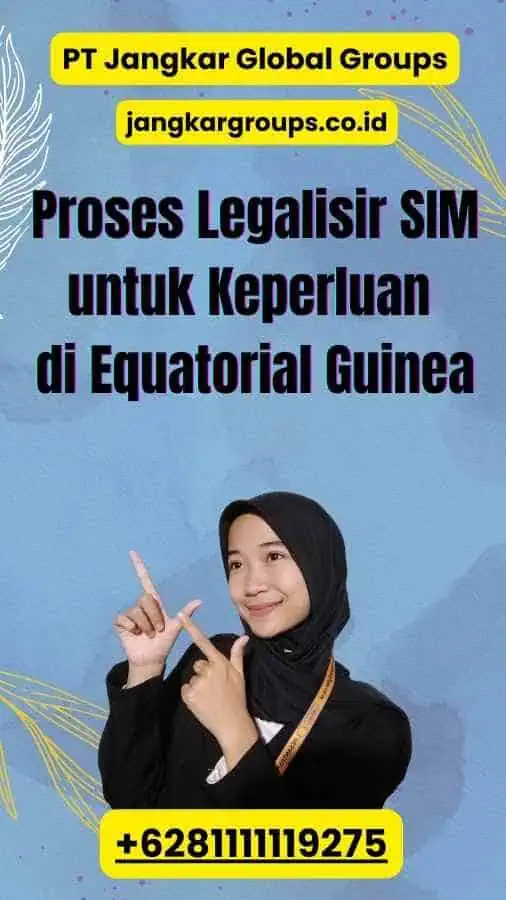 Proses Legalisir SIM untuk Keperluan di Equatorial Guinea