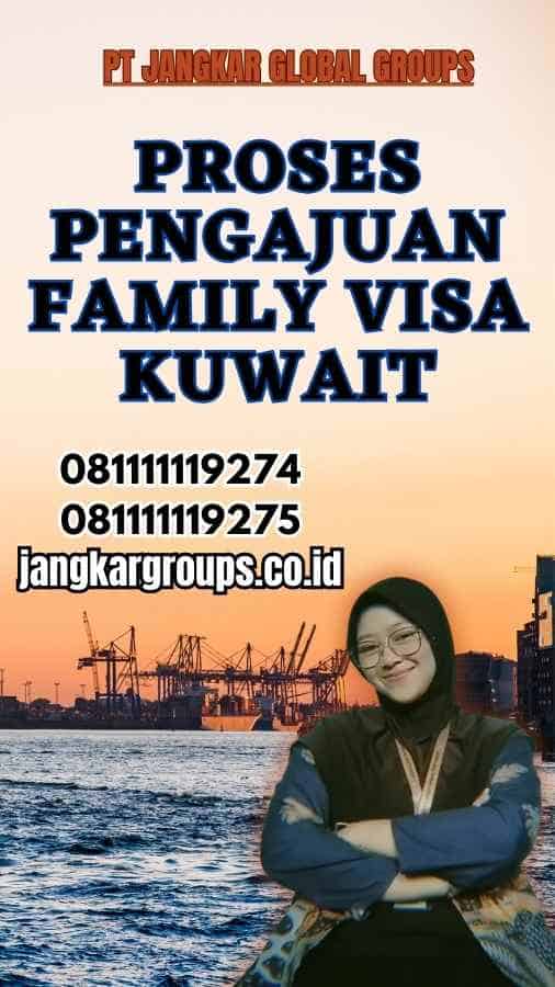 Proses Pengajuan Family Visa Kuwait