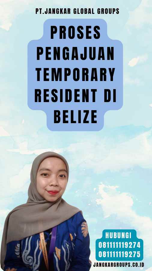 Proses Pengajuan Temporary Resident di Belize