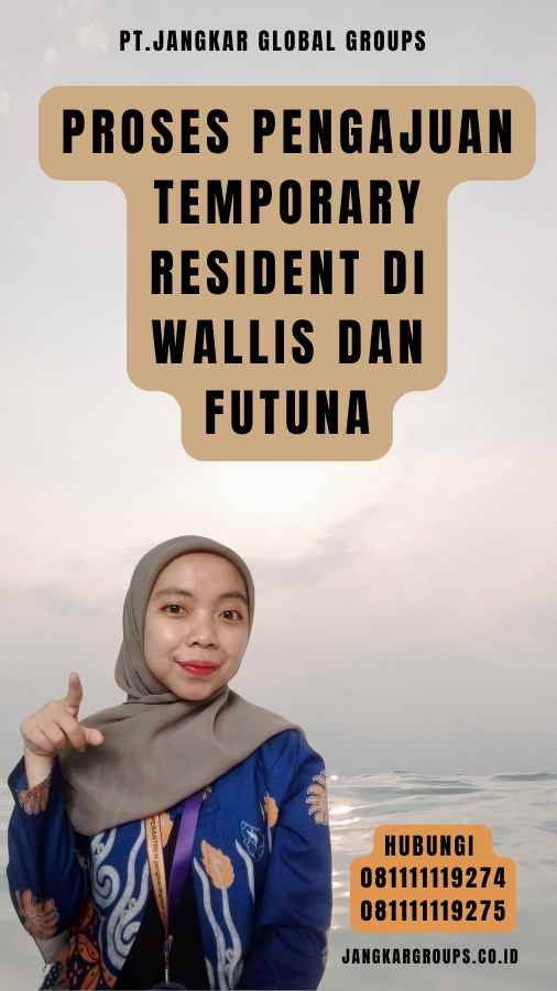 Proses Pengajuan Temporary Resident di Wallis dan Futuna