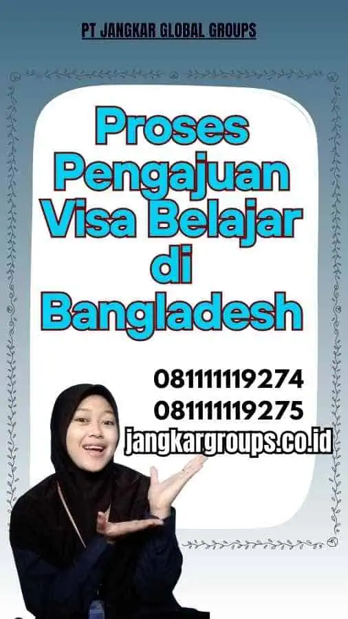 Proses Pengajuan Visa Belajar di Bangladesh