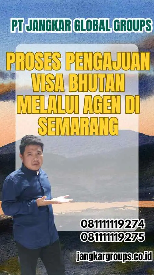 Proses Pengajuan Visa Bhutan melalui Agen di Semarang