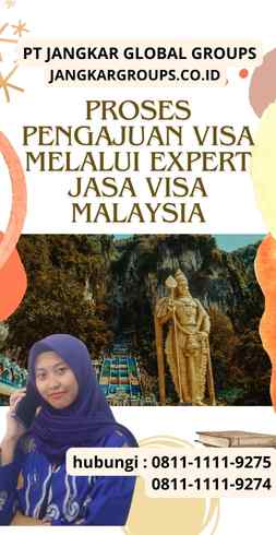 Proses Pengajuan Visa Melalui Expert Jasa Visa Malaysia