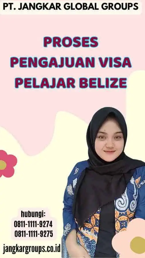 Proses Pengajuan Visa Pelajar Belize