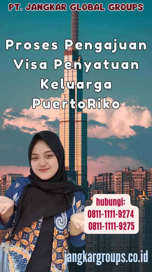 Proses Pengajuan Visa Penyatuan Keluarga PuertoRiko