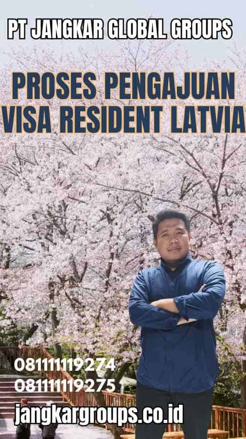 Proses Pengajuan Visa Resident Latvia