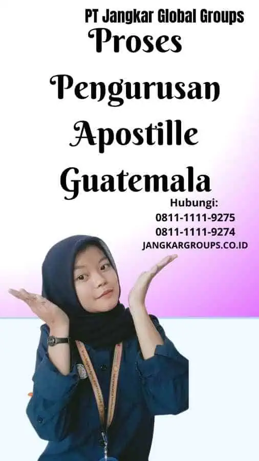 Proses Pengurusan Apostille Guatemala