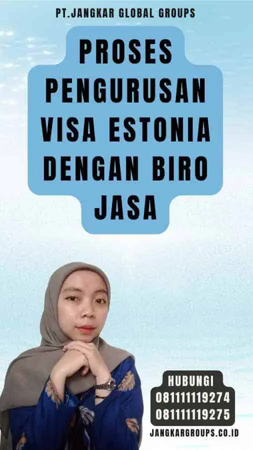 Proses Pengurusan Visa Estonia dengan Biro Jasa