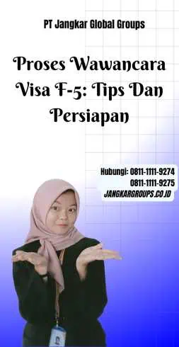 Proses Wawancara Visa F-5: Tips Dan Persiapan