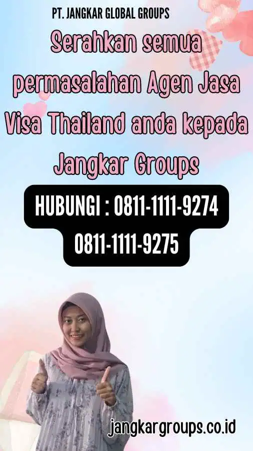 Serahkan semua permasalahan Agen Jasa Visa Thailand anda kepada Jangkar Groups