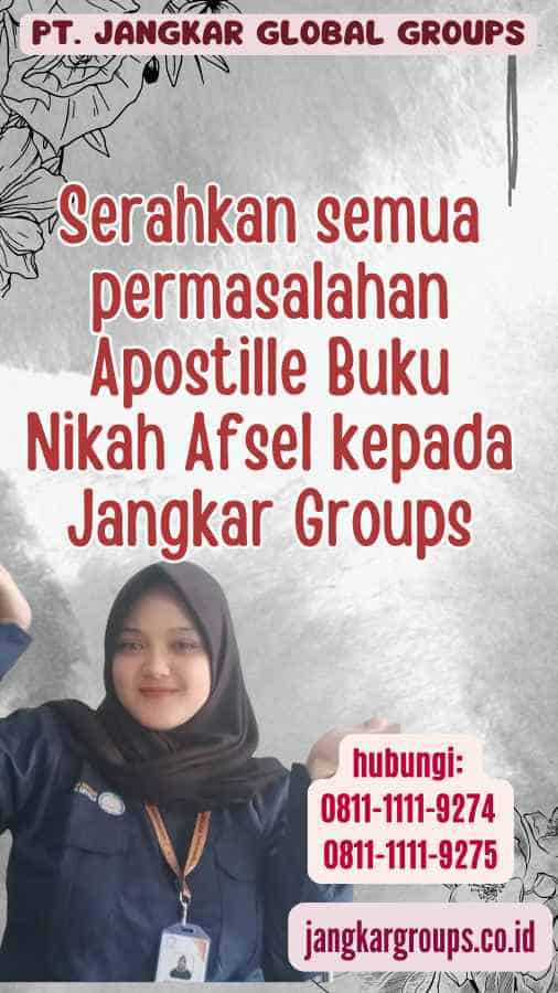 Serahkan semua permasalahan Apostille Buku Nikah Afsel kepada Jangkar Groups