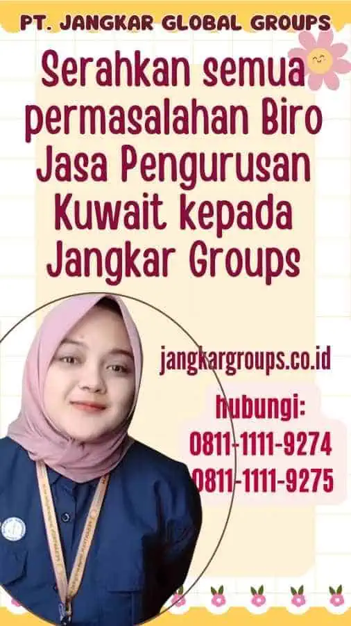 Serahkan semua permasalahan Biro Jasa Pengurusan Kuwait kepada Jangkar Groups