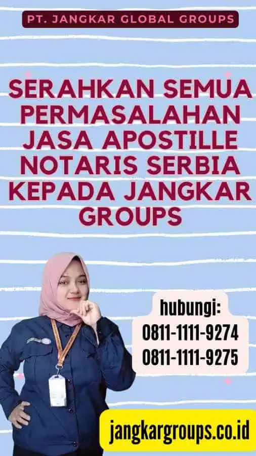 Serahkan semua permasalahan Jasa Apostille Notaris Serbia kepada Jangkar Groups