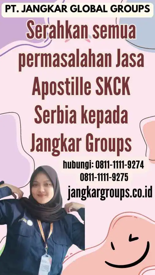 Serahkan semua permasalahan Jasa Apostille SKCK Serbia kepada Jangkar Groups