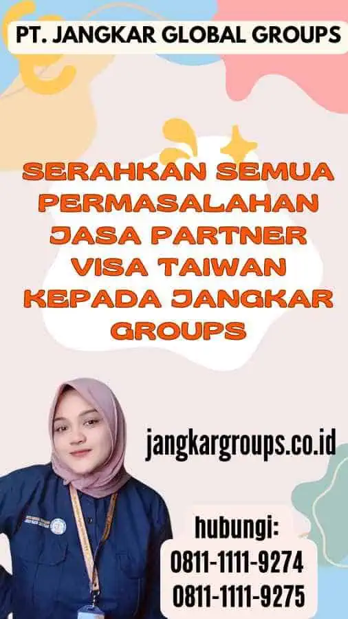 Serahkan semua permasalahan Jasa Partner Visa Taiwan kepada Jangkar Groups