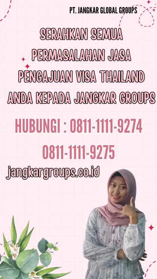 Serahkan semua permasalahan Jasa Pengajuan Visa Thailand anda kepada Jangkar Groups