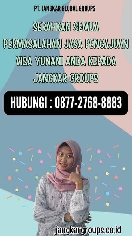 Serahkan semua permasalahan Jasa Pengajuan Visa Yunani anda kepada Jangkar Groups