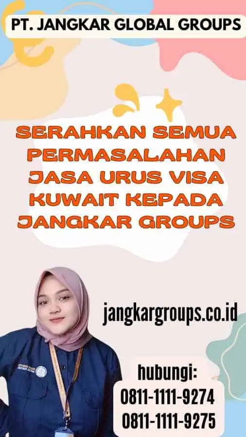  Serahkan semua permasalahan Jasa Urus Visa Kuwait kepada Jangkar Groups